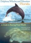Dolphins, Whales, and Manatees of Florida : A Guide to Sharing Their World - Book