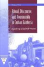 Ritual, Discourse, and Community in Cuban Santeria : Speaking a Sacred World - Book