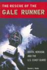 The Rescue of the ""Gale Runner : Death, Heroism, and the U.S. Coast Guard - Book