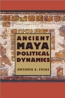 Ancient Maya Political Dynamics - eBook