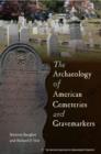 The Archaeology of American Cemeteries and Gravemarkers - Book