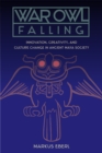 War Owl Falling : Innovation, Creativity, and Culture Change in Ancient Maya Society - eBook