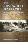The Rosewood Massacre : An Archaeology and History of Intersectional Violence - eBook