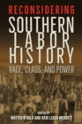 Reconsidering Southern Labor History : Race, Class, and Power - eBook