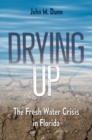 Drying Up : The Fresh Water Crisis in Florida - Book