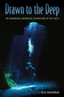 Drawn to the Deep : The Remarkable Underwater Explorations of Wes Skiles - Book