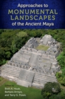 Approaches to Monumental Landscapes of the Ancient Maya - eBook