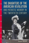 The Daughters of the American Revolution and Patriotic Memory in the Twentieth Century - eBook