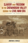 Slavery and Freedom in the Shenandoah Valley during the Civil War Era - eBook