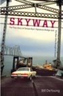 Skyway : The True Story of Tampa Bay's Signature Bridge and the Man Who Brought it Down - Book