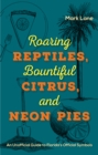Roaring Reptiles,  Bountiful Citrus, and Neon Pies : An Unofficial Guide to Florida's Official Symbols - eBook