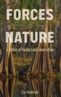 Forces of Nature : A History of Florida Land Conservation - Book