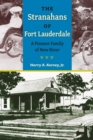 The Stranahans of Fort Lauderdale : A Pioneer Family of New River - eBook