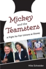 Mickey and the Teamsters : A Fight for Fair Unions at Disney - Book
