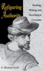 Refiguring Authority : Reading, Writing, and Rewriting in Cervantes - Book