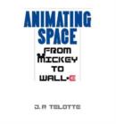 Animating Space : From Mickey to WALL-E - Book