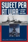 Sweet Pea at War : A History of USS Portland - eBook
