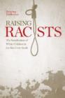 Raising Racists : The Socialization of White Children in the Jim Crow South - Book