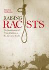 Raising Racists : The Socialization of White Children in the Jim Crow South - eBook