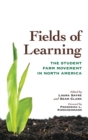 Fields of Learning : The Student Farm Movement in North America - Book