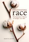 Cultivating Race : The Expansion of Slavery in Georgia, 1750-1860 - eBook