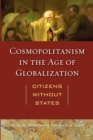 Cosmopolitanism in the Age of Globalization : Citizens without States - Book