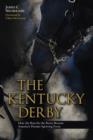The Kentucky Derby : How the Run for the Roses Became America's Premier Sporting Event - eBook