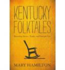 Kentucky Folktales : Revealing Stories, Truths, and Outright Lies - Book