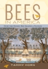 Bees in America : How the Honey Bee Shaped a Nation - eBook