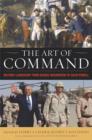 The Art of Command : Military Leadership from George Washington to Colin Powell - eBook