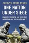 One Nation Under Siege : Congress, Terrorism, and the Fate of American Democracy - eBook