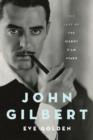 John Gilbert : The Last of the Silent Film Stars - Book