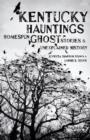 Kentucky Hauntings : Homespun Ghost Stories and Unexplained History - Book
