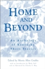 Home and Beyond : An Anthology of Kentucky Short Stories - eBook