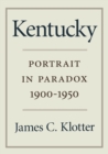 Kentucky : Portrait in Paradox, 1900-1950 - eBook