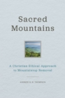 Sacred Mountains : A Christian Ethical Approach to Mountaintop Removal - Book