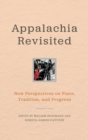 Appalachia Revisited : New Perspectives on Place, Tradition, and Progress - Book