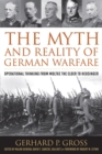 The Myth and Reality of German Warfare : Operational Thinking from Moltke the Elder to Heusinger - Book