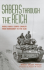 Sabers through the Reich : World War II Corps Cavalry from Normandy to the Elbe - Book