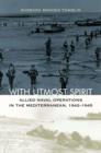 With Utmost Spirit : Allied Naval Operations in the Mediterranean, 1942-1945 - eBook