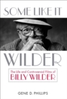Some Like It Wilder : The Life and Controversial Films of Billy Wilder - eBook