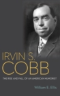 Irvin S. Cobb : The Rise and Fall of an American Humorist - Book