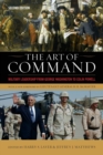 The Art of Command : Military Leadership from George Washington to Colin Powell - Book