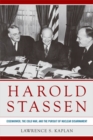 Harold Stassen : Eisenhower, the Cold War, and the Pursuit of Nuclear Disarmament - Book