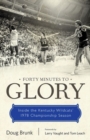 Forty Minutes to Glory : Inside the Kentucky Wildcats' 1978 Championship Season - Book