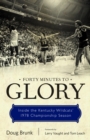 Forty Minutes to Glory : Inside the Kentucky Wildcats' 1978 Championship Season - eBook