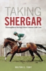 Taking Shergar : Thoroughbred Racing's Most Famous Cold Case - eBook