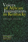 Voices of African Immigrants in Kentucky : Migration, Identity, and Transnationality - eBook