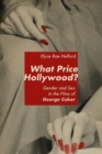 What Price Hollywood? : Gender and Sex in the Films of George Cukor - Book