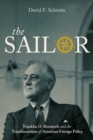 The Sailor : Franklin D. Roosevelt and the Transformation of American Foreign Policy - Book